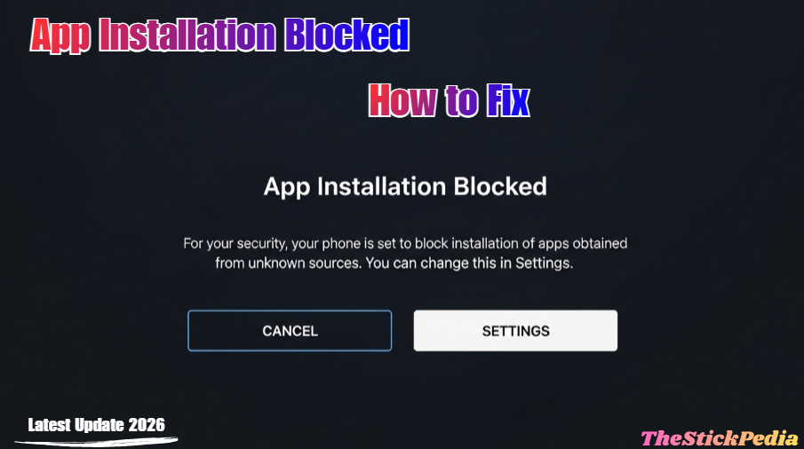 How to fix Firestick App Installation Blocked 2026