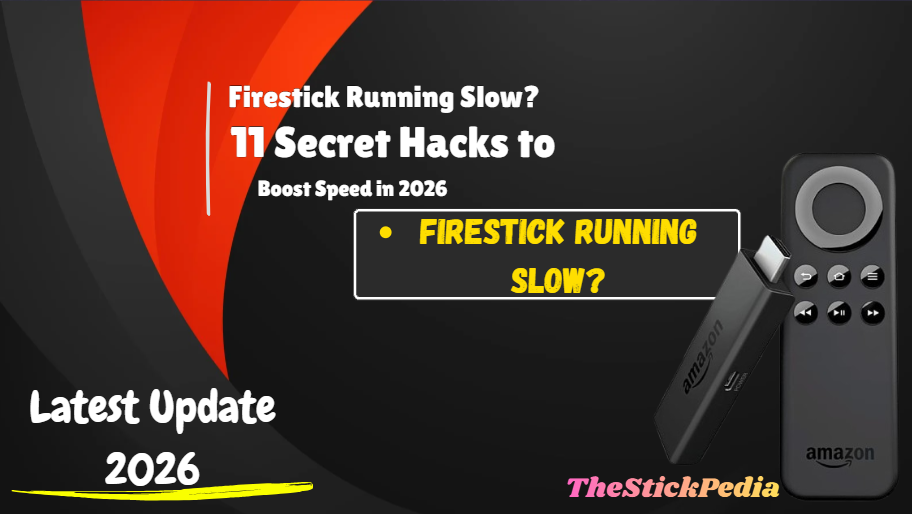 Firestick Running Slow? 11 Secret Hacks to Boost Speed in 2026