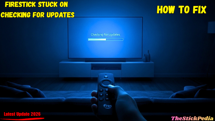 Firestick stuck on checking for updates fix 2026