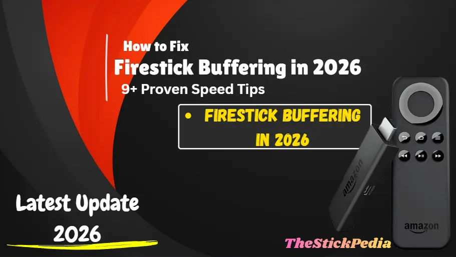 How to Fix Firestick Buffering 2026 Ultimate Guide
